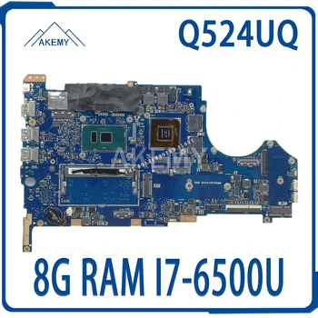 Q524UQ Laptop Placa de baza Q524U Q524UQ Pentru Asus pe Deplin testat 8G RAM, I7-6500U 2GB placa Grafica