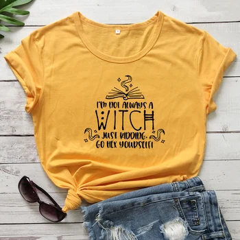 Eu Nu sunt Întotdeauna O Vrăjitoare tricou Amuzant Toamna Femei Petrecere de Halloween Tricou Grafic de Înaltă Calitate Vrăjitoare de Magie Teuri Topuri