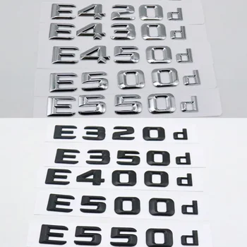 Pentru Mercedes Benz E180d E200d E230d E240d E250d E260d E280d E300d E320d E350d E360d E420d Emblema Portbagaj Scrisoare Script Decal